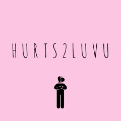 HURTS2LUVU