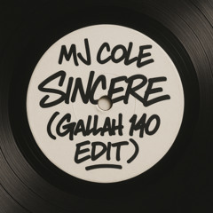 MJ Cole - Sincere (Gallah' 140 Edit) *FREE DOWNLOAD*