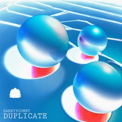 DarKYYComet - Duplicate [Exclusive Release]