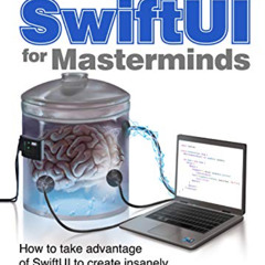 Access KINDLE 💜 SwiftUI for Masterminds: How to take advantage of SwiftUI to create