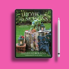 A Home for All Seasons: Gracious Living and Stylish Entertaining . Download Now [PDF]