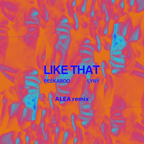 Peekaboo & LYNY- Like That (ALEA flip)