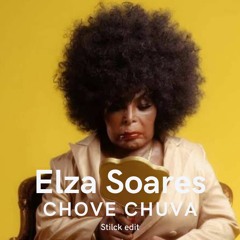 ELZA SOARES - CHOVE CHUVA (STILCK EDIT)