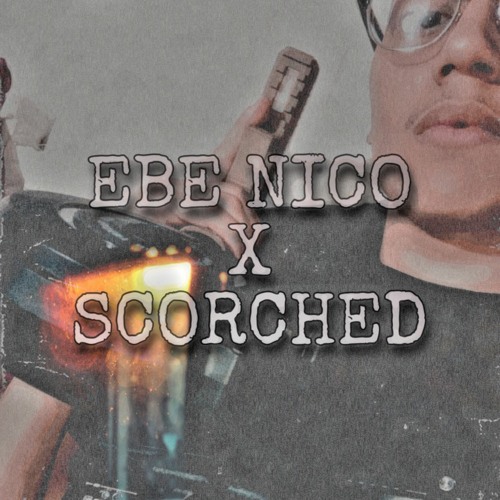 Ebe Nico x Scorched