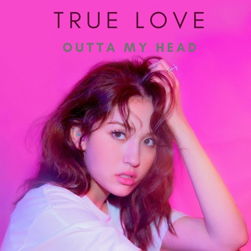 TRUELOVE x Outta My Head (MASHUP)