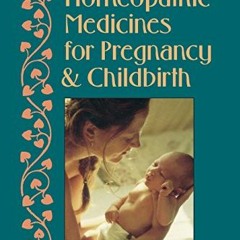 [Free] KINDLE √ Homeopathic Medicines for Pregnancy and Childbirth by  Richard Moskow