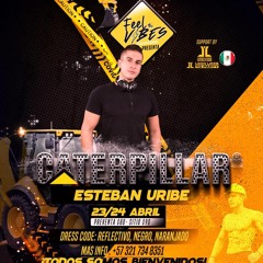 CATERPILLAR - FEEL THE VIBES - DJ ESTEBAN URIBE