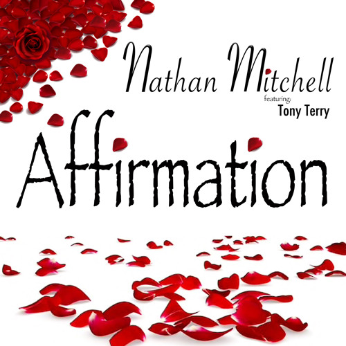 Stream Affirmation Feat Tony Terry By Nathan Mitchell Listen Online For Free On Soundcloud
