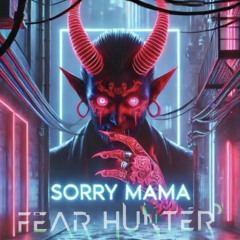 Sorry mama - DJ Dream team (Fear hunter - HARD Mashup)