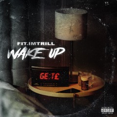 Fit.ImTrill ~ Wake Up