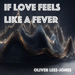 If Love Feels Like A Fever
