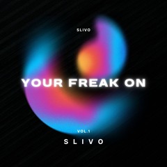 Slivo - Your Freak On (Free Download)
