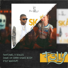 Fantomel X Skales - Dame Un Grrr Shake Body (F3LY Mashup)