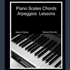 Read$$ 📖 Piano Scales, Chords & Arpeggios Lessons with Elements of Basic Music Theory: Fun, Step-B