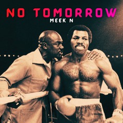 NO TOMORROW PROD.MEEKN