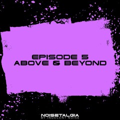 Noisetalgia Podcast 005: Above & Beyond