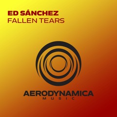 Ed Sánchez - Fallen Tears [Aerodynamica Music]
