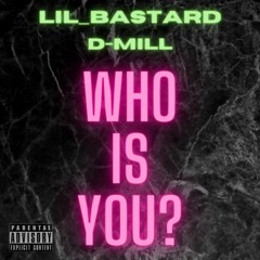 "Who Is You?" (feat. D-MiLL)