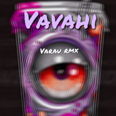 VAVAHI_VAVARAU (Varau Rmx)