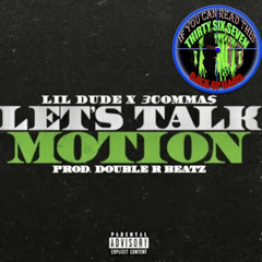 Lil Dude & 3coMMa$ - Let's Talk Motion (Prod. Double R)
