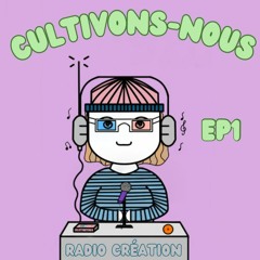 Cultivons - Nous épisode 1