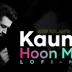 Kaun Hoon Main Lo -Fi  mix