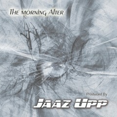 Morning After - Jaaz Upp