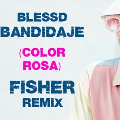 Blessd - BANDIDAJE (Color Rosa) - FISHER Remix [Loopstime Rework + Extended]