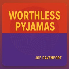 Worthless Pyjamas
