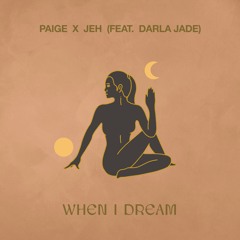 Paige x Jeh (feat. Darla Jade) - When I Dream