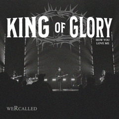 King of Glory (How You Love Me)