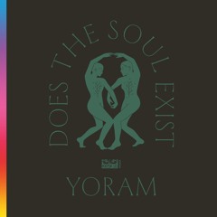 Yoram - Does The Soul Exist [Kiosk I.D.]