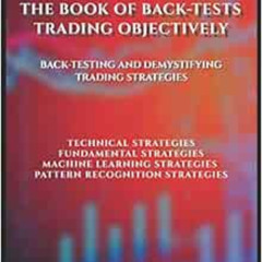 [Download] EBOOK 📧 The Book of Back-tests: Trading Objectively: Back-testing and dem