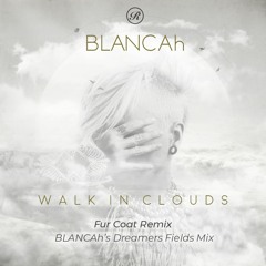 BLANCAh - Walk In Clouds (Dreamers Fields Mix) [SNIPPET]