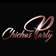 CHICHOS PARTY THE CAPITAL 100% GENESIS # 1