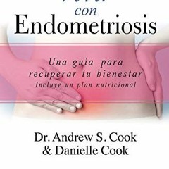 VIEW EBOOK EPUB KINDLE PDF Vivir con endometriosis: Una guía para recuperar tu bienes
