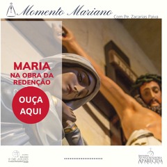 Maria na obra da Redenção - MOMENTO MARIANO 10 04 2020
