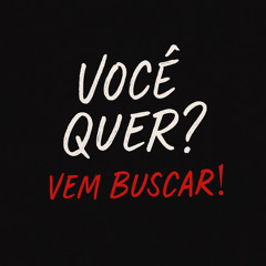 você quer? (acelerada)