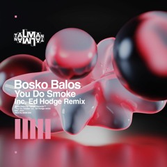 Bosko Balos - You Do Smoke ( Ed Hodge Remix ) - DIGITALMAN20