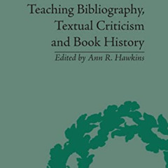 [READ] PDF 💞 Teaching Bibliography, Textual Criticism and Book History by  Ann R Haw