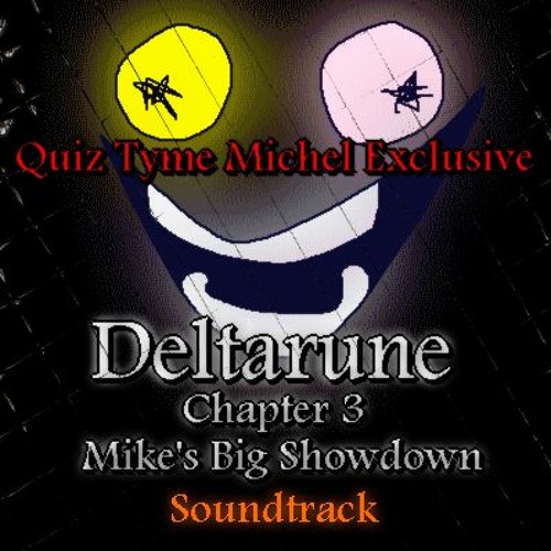 Deltarune Chapter 3 - Quiz Tyme Michel Exclusive
