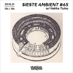 Sieste Ambient #65 w/ Hakka Tulou