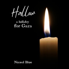 HALLOW (Lullaby for Gaza) by Niceol Blue