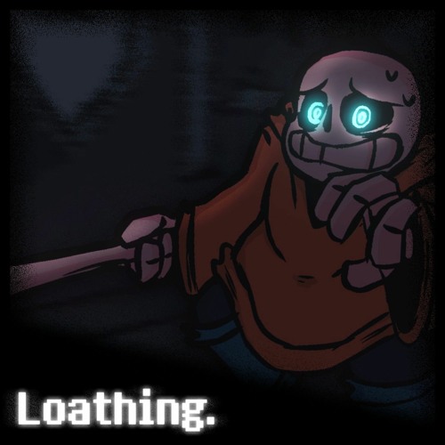 Loathing.