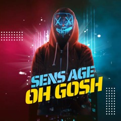 Sens Age - Oh Gosh