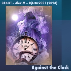 Against the Clock - DAN-DT - Alex M - DjArtw2001