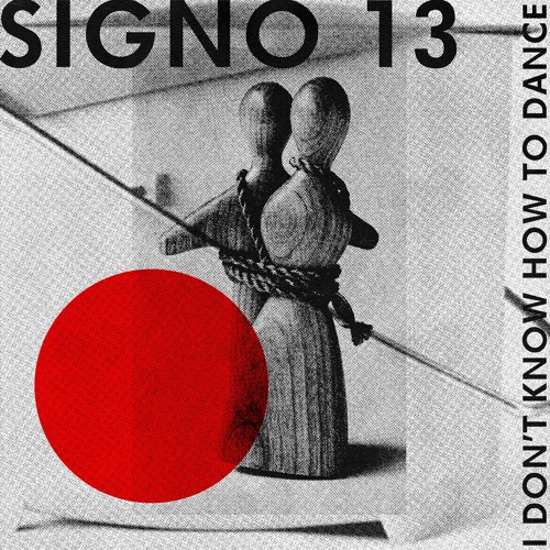 Signo 13 - I Don´t Know How To Dance