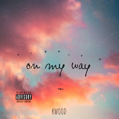 On My Way - KWOOD