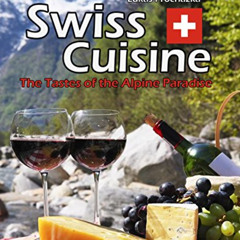 free KINDLE 📗 Swiss Cuisine: The Tastes of the Alpine Paradise by  Lukas Prochazka [