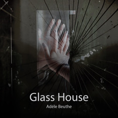 Glass House DEMO - Adéle Beuthe